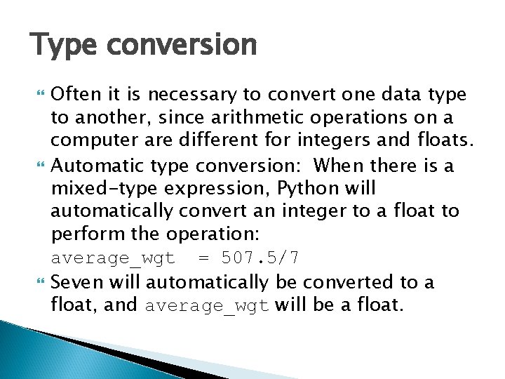 Type conversion Often it is necessary to convert one data type to another, since Type conversion Often it is necessary to convert one data type to another, since
