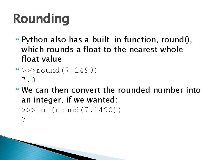 Rounding Python also has a built-in function, round(), which rounds a float to the Rounding Python also has a built-in function, round(), which rounds a float to the
