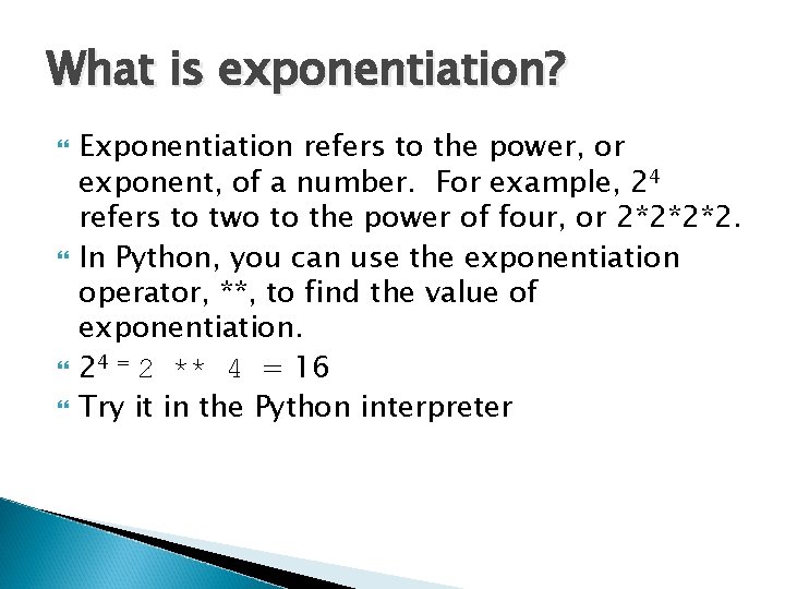 What is exponentiation? Exponentiation refers to the power, or exponent, of a number. For What is exponentiation? Exponentiation refers to the power, or exponent, of a number. For