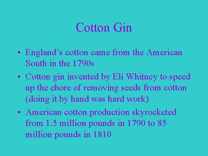 Cotton Gin • England’s cotton came from the American South in the 1790 s