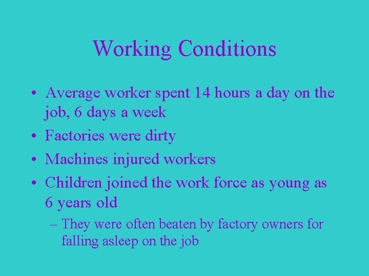 Working Conditions • Average worker spent 14 hours a day on the job, 6