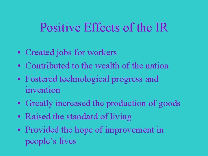 Positive Effects of the IR • Created jobs for workers • Contributed to the