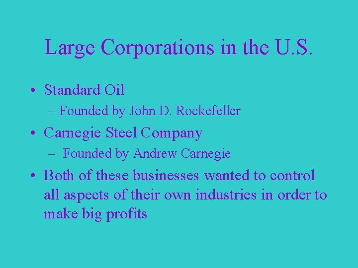 Large Corporations in the U. S. • Standard Oil – Founded by John D.