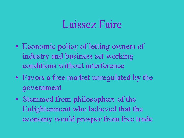 Laissez Faire • Economic policy of letting owners of industry and business set working