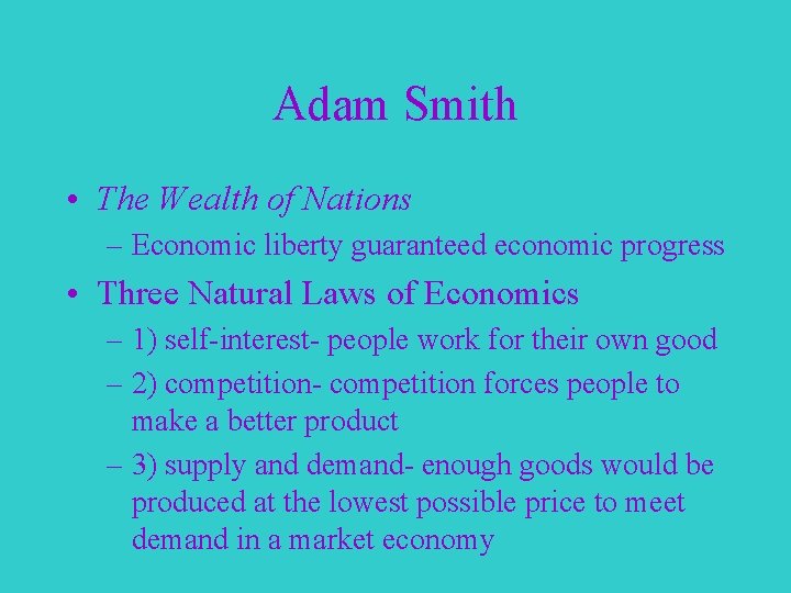 Adam Smith • The Wealth of Nations – Economic liberty guaranteed economic progress •