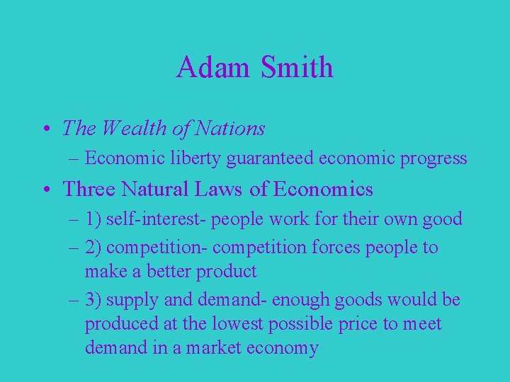 Adam Smith • The Wealth of Nations – Economic liberty guaranteed economic progress •