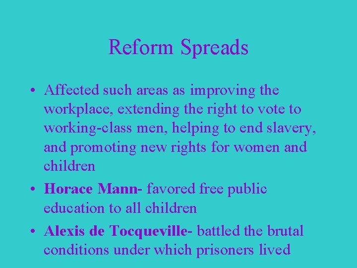 Reform Spreads • Affected such areas as improving the workplace, extending the right to