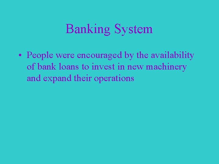 Banking System • People were encouraged by the availability of bank loans to invest