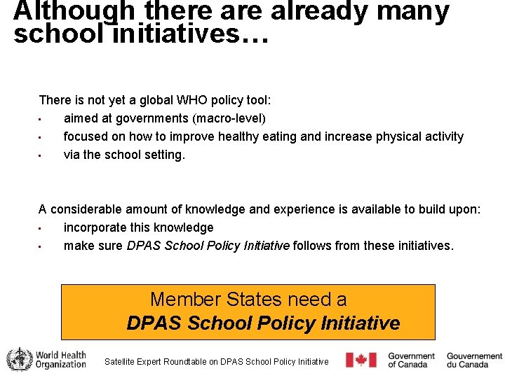 Although there already many school initiatives… There is not yet a global WHO policy