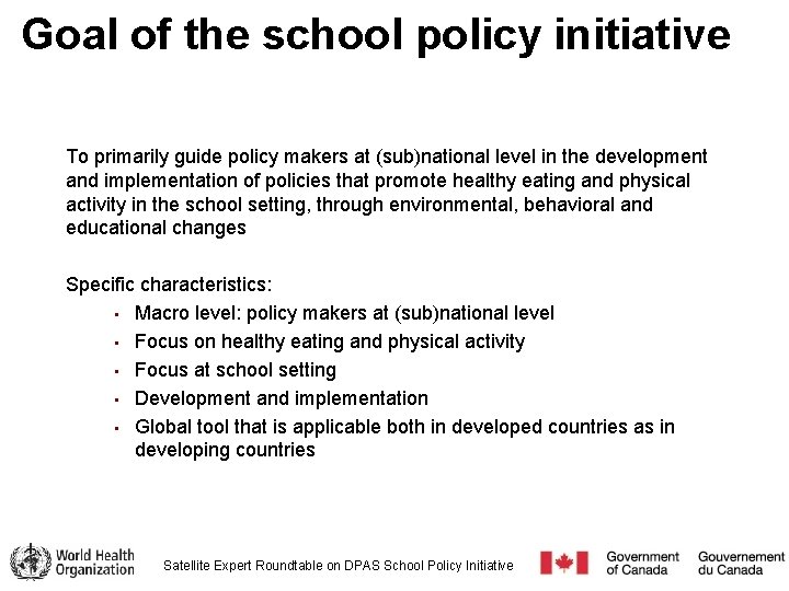 Goal of the school policy initiative To primarily guide policy makers at (sub)national level