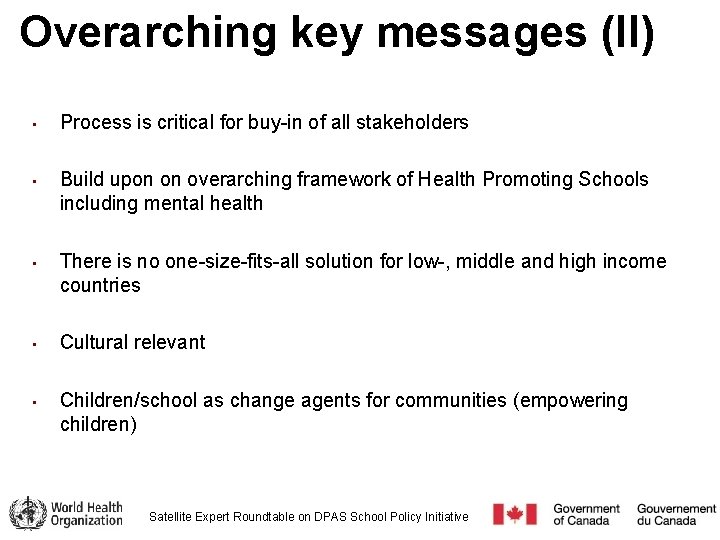 Overarching key messages (II) • • • Process is critical for buy-in of all