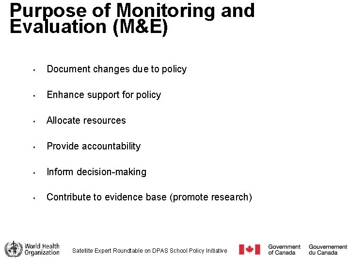 Purpose of Monitoring and Evaluation (M&E) • Document changes due to policy • Enhance