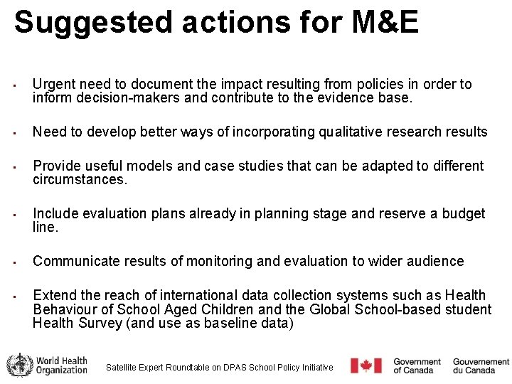 Suggested actions for M&E • • • Urgent need to document the impact resulting