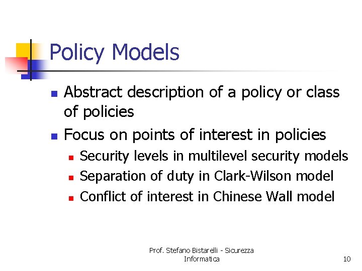 Policy Models n n Abstract description of a policy or class of policies Focus