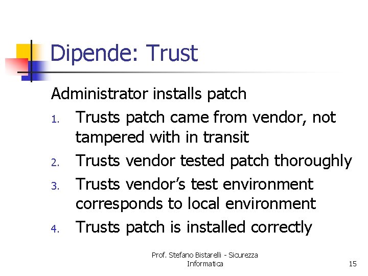 Dipende: Trust Administrator installs patch 1. Trusts patch came from vendor, not tampered with