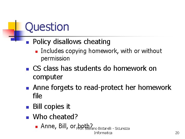 Question n Policy disallows cheating n n n Includes copying homework, with or without