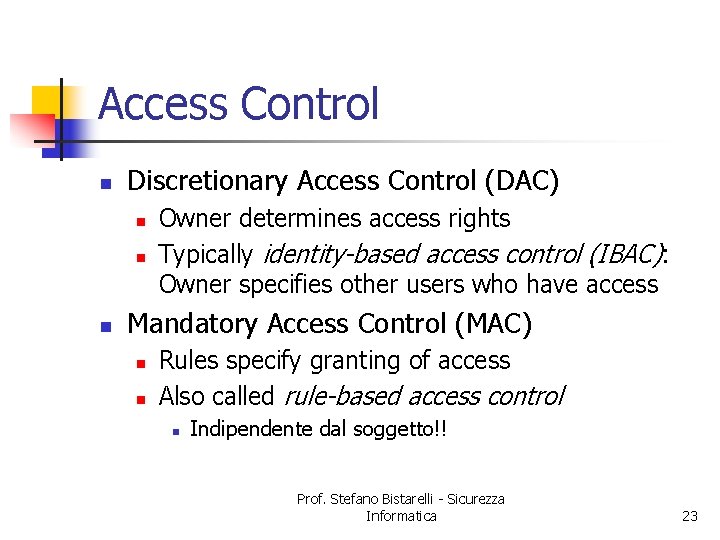 Access Control n Discretionary Access Control (DAC) n n n Owner determines access rights