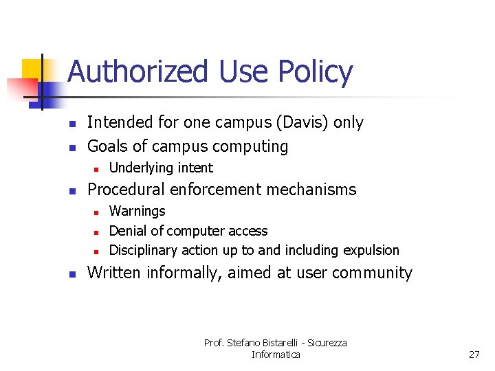 Authorized Use Policy n n Intended for one campus (Davis) only Goals of campus