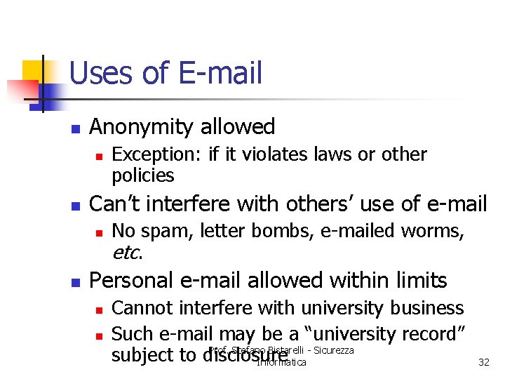 Uses of E-mail n Anonymity allowed n n Can’t interfere with others’ use of