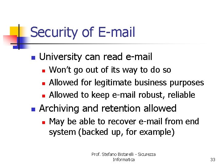 Security of E-mail n University can read e-mail n n Won’t go out of