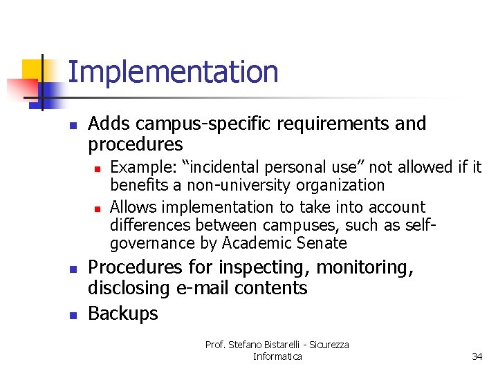 Implementation n Adds campus-specific requirements and procedures n n Example: “incidental personal use” not