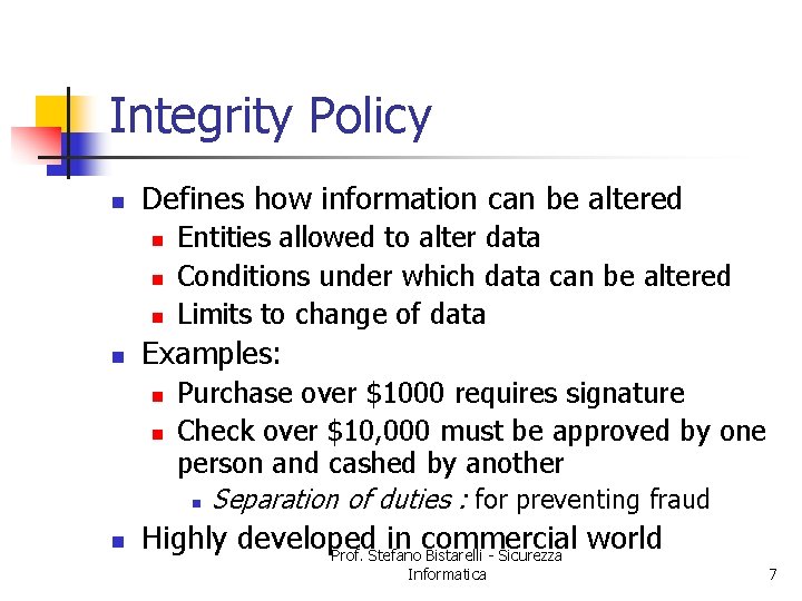 Integrity Policy n Defines how information can be altered n n Examples: n n