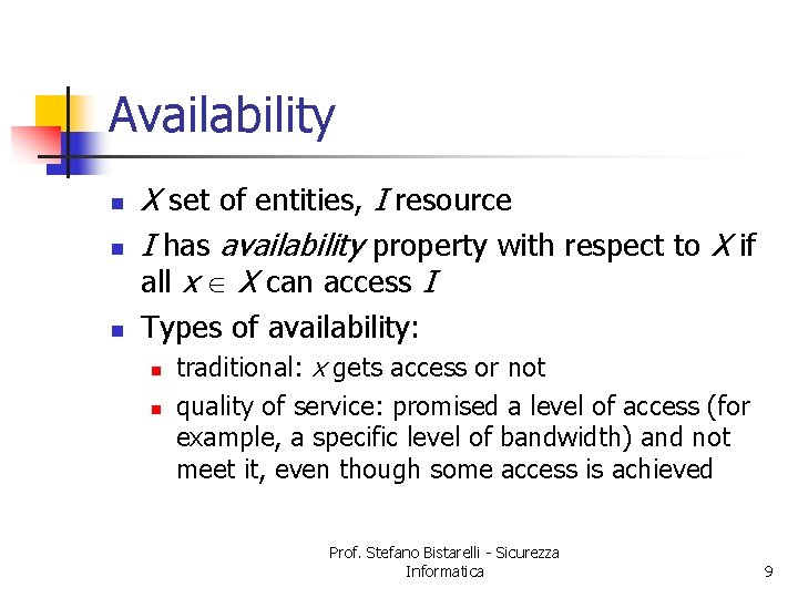 Availability n n n X set of entities, I resource I has availability property