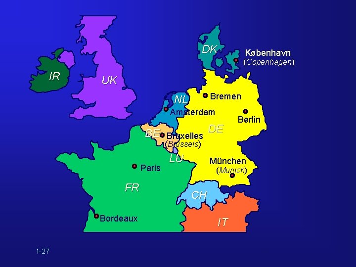 DK IR København (Copenhagen) UK Bremen NL Amsterdam BE Bruxelles DE Berlin (Brussels) Paris
