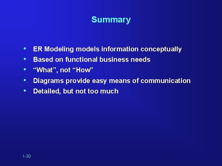 Summary • • • 1 -30 ER Modeling models information conceptually Based on functional