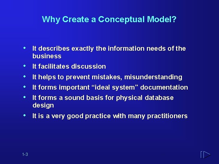 Why Create a Conceptual Model? • It describes exactly the information needs of the
