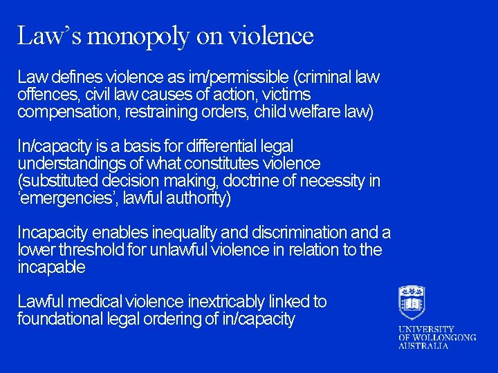 Law’s monopoly on violence Law defines violence as im/permissible (criminal law offences, civil law