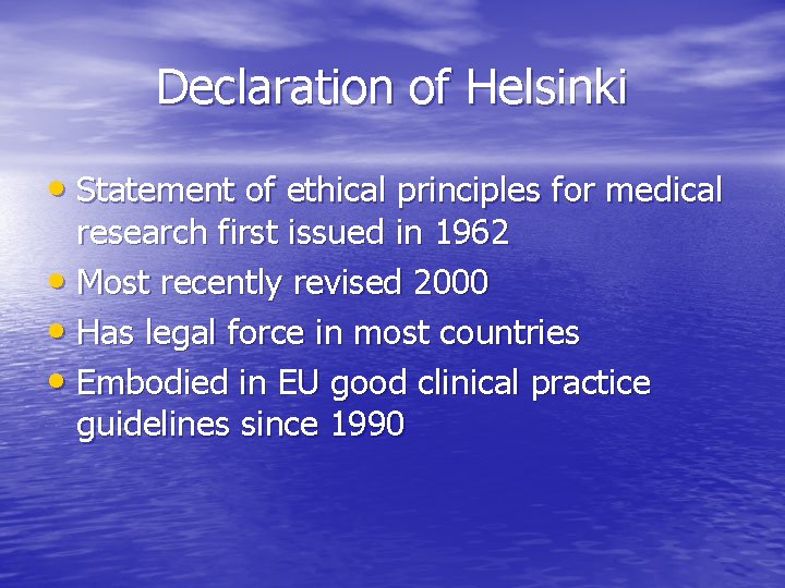 Declaration of Helsinki • Statement of ethical principles for medical research first issued in