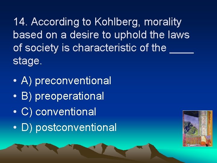 14. According to Kohlberg, morality based on a desire to uphold the laws of