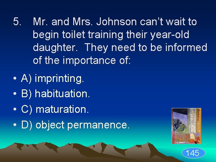 5. Mr. and Mrs. Johnson can’t wait to begin toilet training their year-old daughter.