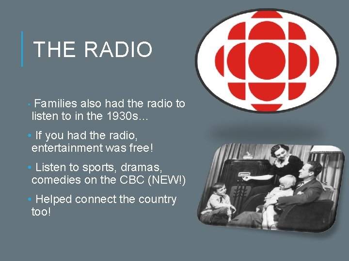 THE RADIO • Families also had the radio to listen to in the 1930