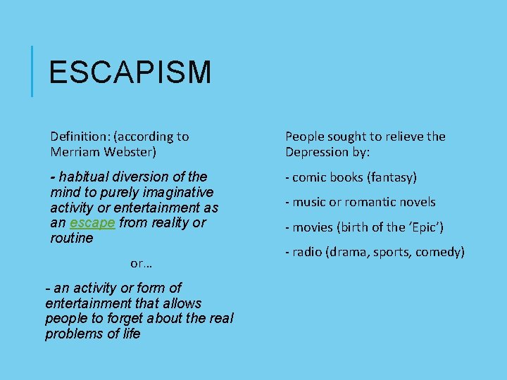 ESCAPISM Definition: (according to Merriam Webster) People sought to relieve the Depression by: -
