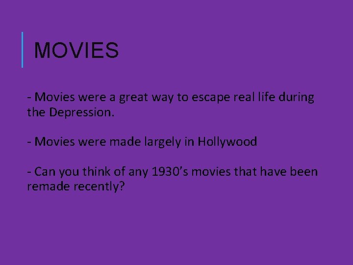 MOVIES - Movies were a great way to escape real life during the Depression.