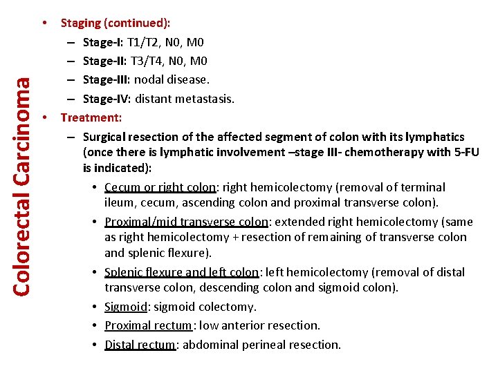 Colorectal Carcinoma • Staging (continued): – Stage-I: T 1/T 2, N 0, M 0