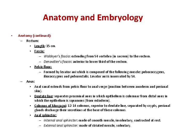 Anatomy and Embryology • Anatomy (continued): – Rectum: • Length: 15 cm. • Fascia: