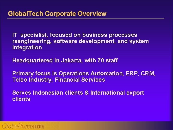 Global Tech Corporate Overview IT specialist focused on