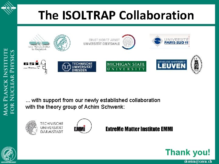 The ISOLTRAP Collaboration . . . with support from our newly established collaboration with