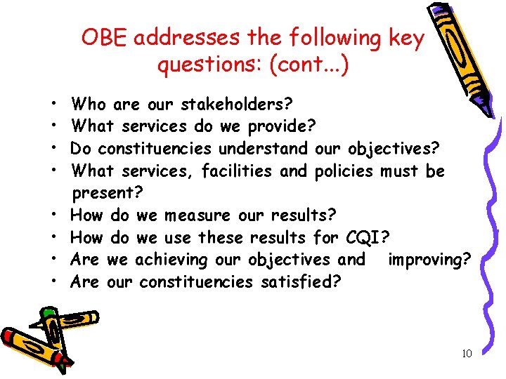 OBE addresses the following key questions: (cont. . . ) • • Who are