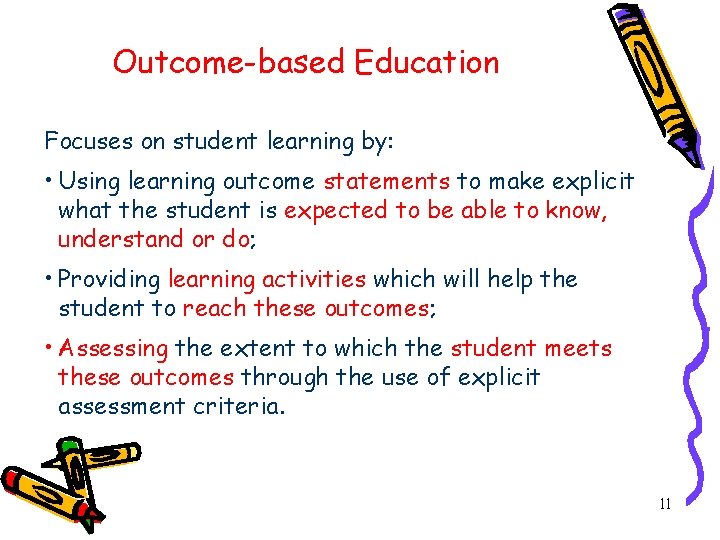 Outcome-based Education Focuses on student learning by: • Using learning outcome statements to make