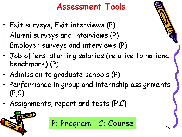 Assessment Tools • • Exit surveys, Exit interviews (P) Alumni surveys and interviews (P)