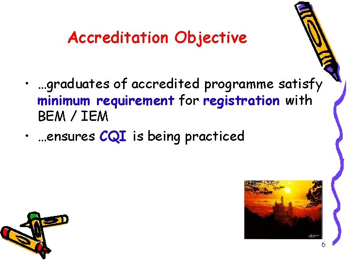Accreditation Objective • …graduates of accredited programme satisfy minimum requirement for registration with BEM