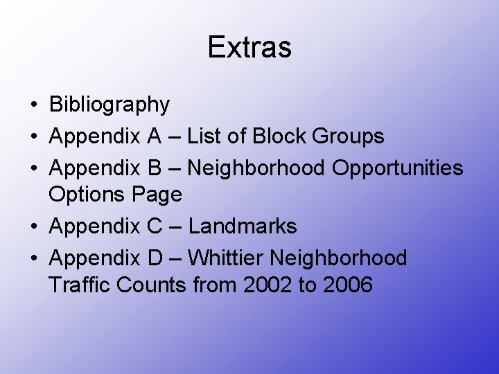 Extras • Bibliography • Appendix A – List of Block Groups • Appendix B