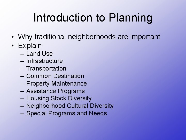 Introduction to Planning • Why traditional neighborhoods are important • Explain: – – –