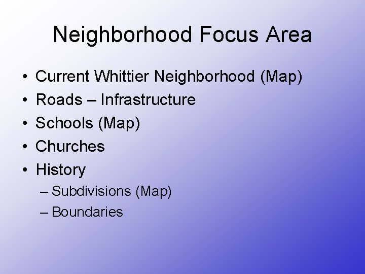 Neighborhood Focus Area • • • Current Whittier Neighborhood (Map) Roads – Infrastructure Schools