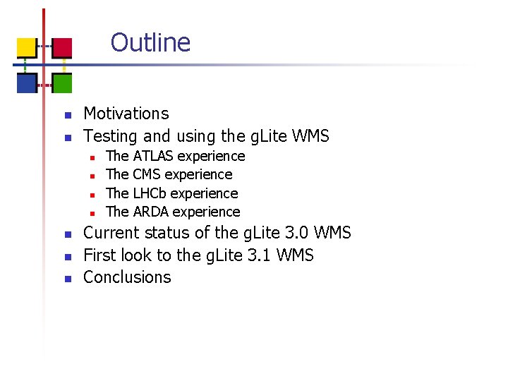 Outline n n Motivations Testing and using the g. Lite WMS n n n