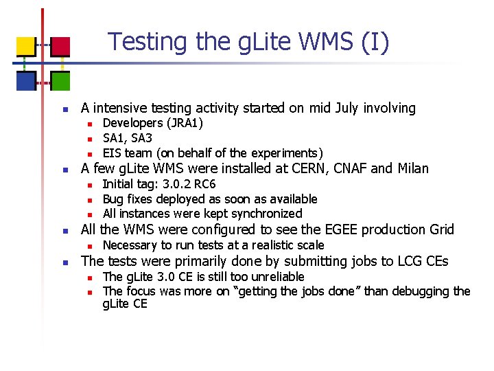 Testing the g. Lite WMS (I) n A intensive testing activity started on mid
